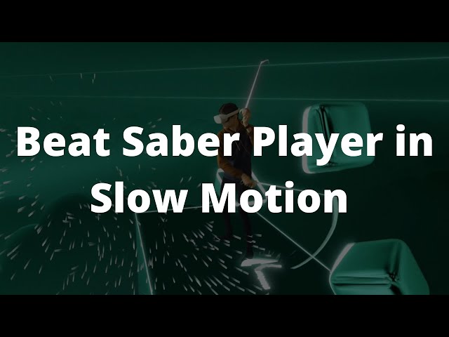 What Does a Beat Saber Player Look Like in Slow Motion