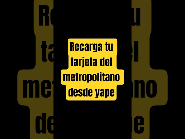 Recargar tu Tarjeta del Metropolitano desde YAPE.