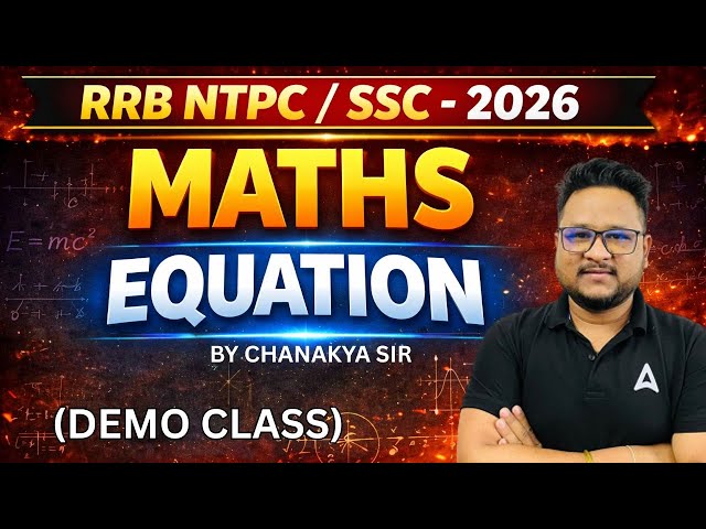 RRB NTPC / SSC CGL Preparation 2026 | Equation, Linear Equation | Maths Class By Chanakya Sir
