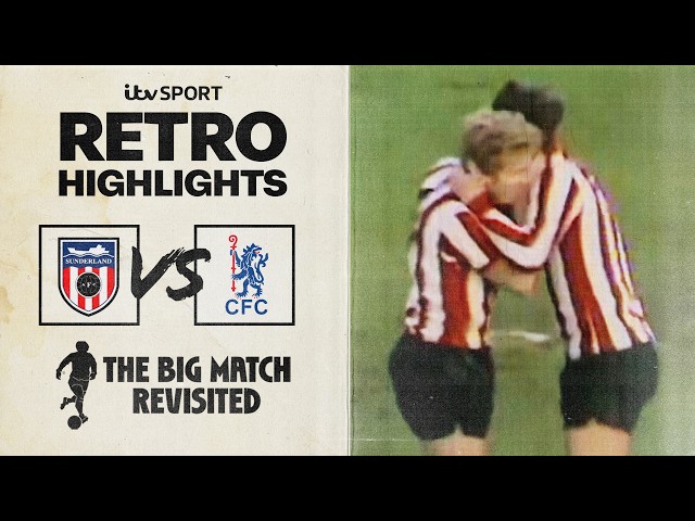 RETRO HIGHLIGHTS: Sunderland v Chelsea (1979)