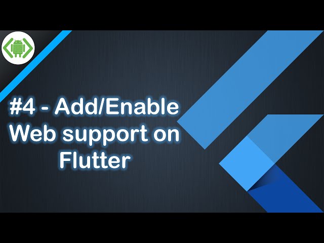 #4 - Add/Enable Web support on Flutter