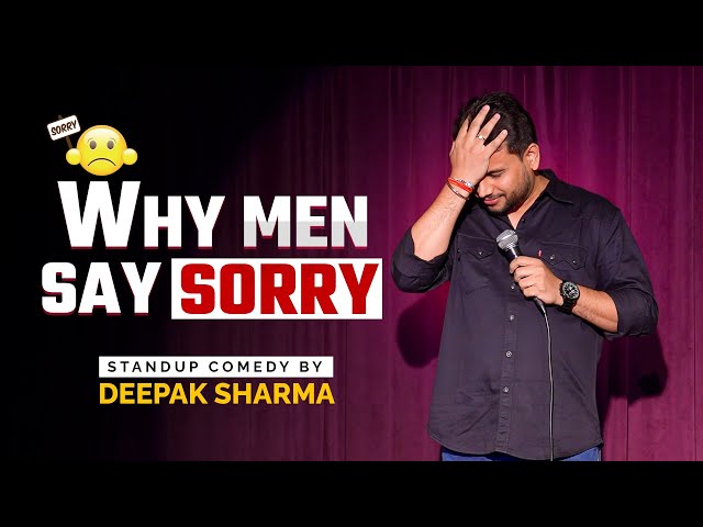 Why Men Say Sorry in Relationship ❓| Standup Comedy ft. Deepak Sharma