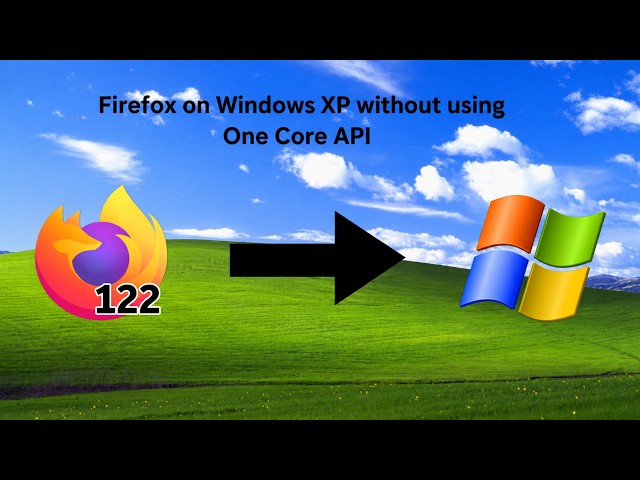 Firefox 122 on Windows XP (Without Using One Core API)