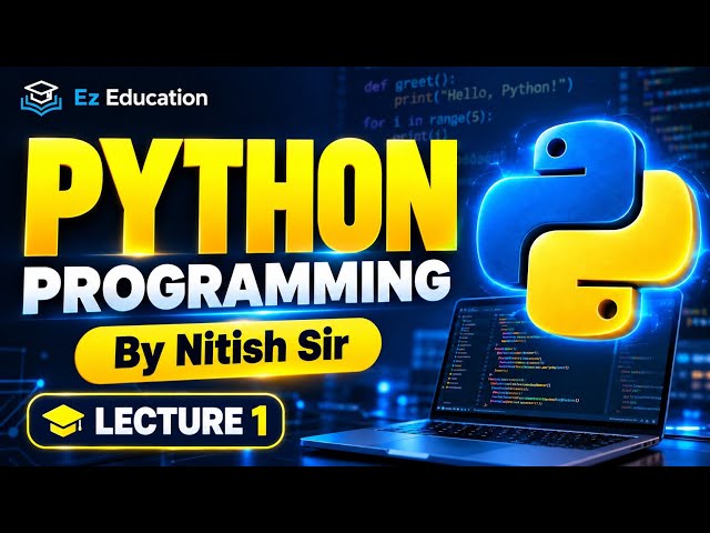 Python Programming Lecture 1 | Python for Beginners | By Nitish Sir | Ez Education