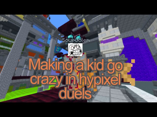 Making a kid go crazy in hypixel duels