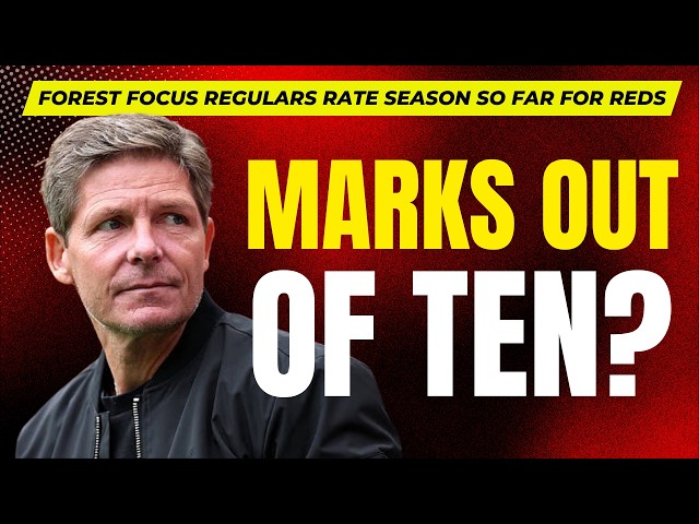 Marks out of 10 for Forest's season so far under Glasner?