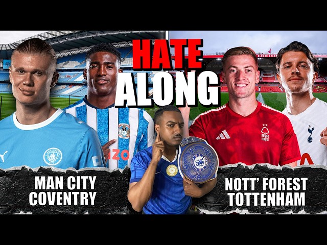 LIVE: FOREST VS SPURS & MAN CITY VS COVENTRY CITY HATEALONG @jimmysplifftv