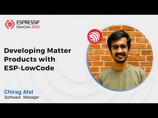 DevCon25 - Developing Matter Products with ESP-LowCode
