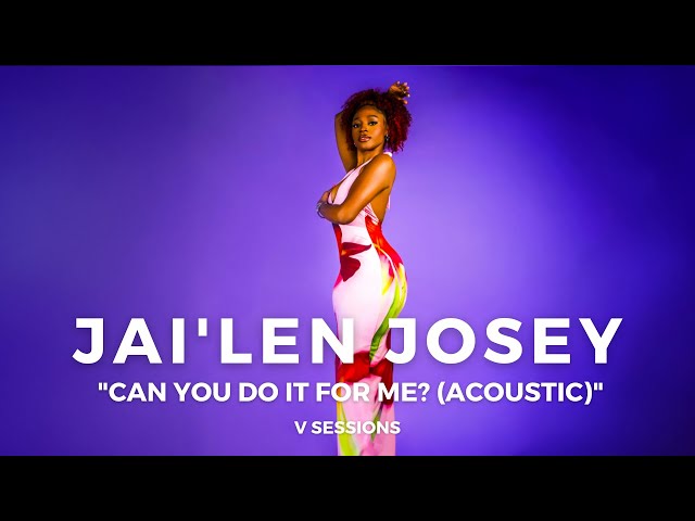 Jai'Len Josey - "Can You Do It For Me? (Acoustic)" | V Sessions | VIBE