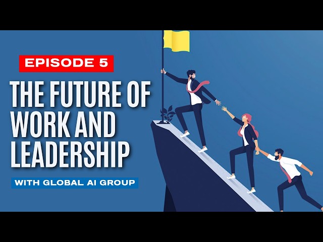 The Future of Work and Leadership | How Leaders Must Adapt to What's Next