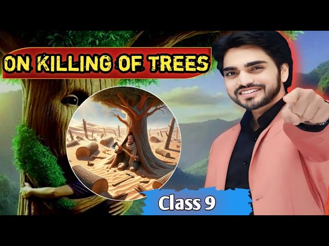 On killing of trees | Class 9 English | (हिन्दी में) Explanation By dear sir with Animation 