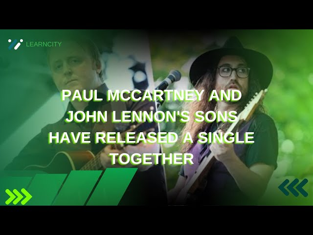 PAUL MCCARTNEY AND JOHN LENNON'S SONS HAVE RELEASED A SINGLE TOGETHER
