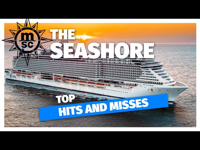 MSC Seashore: The Hits & Misses Nobody Talks About