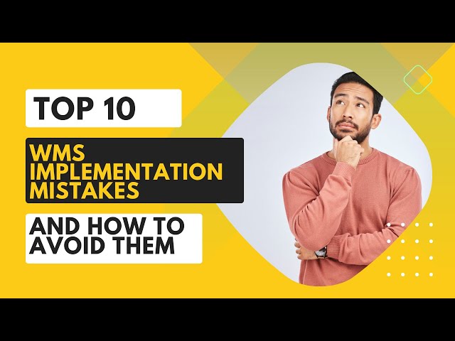 The Top 10 WMS Implementation Mistakes and How to Avoid Them