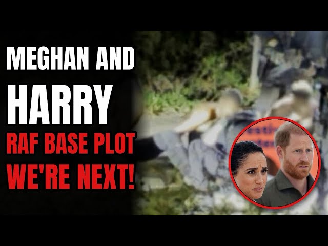 Meghan and Harry - RAF Base Plot : We’re Next!