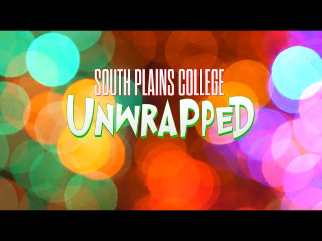 The South Plains College "Unwrapped"
