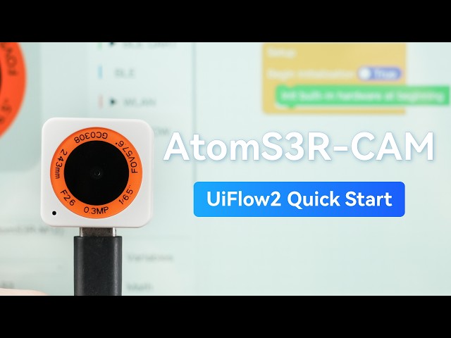 AtomS3R-CAM | UIFlow 2.0 Device Basic Tutorial
