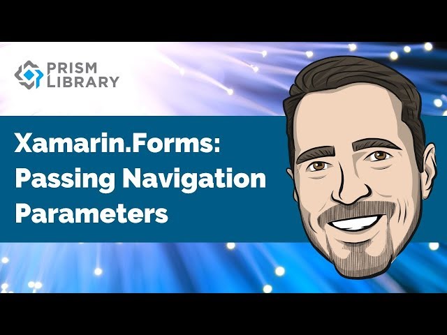 Prism for Xamarin.Forms - Passing Navigation Parameters