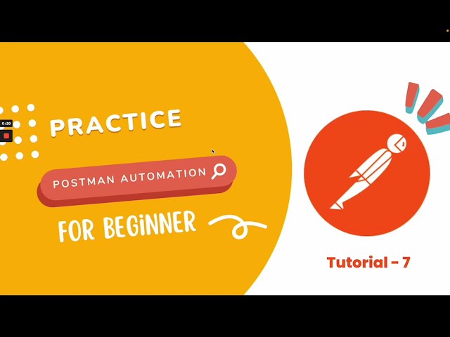 7. Practice Makes Perfect - Mastering API Automation Testing using Postman