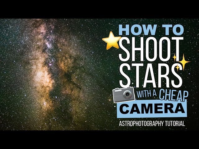 Astrophotography Tutorial: How to Photograph STARS with a Cheap Camera