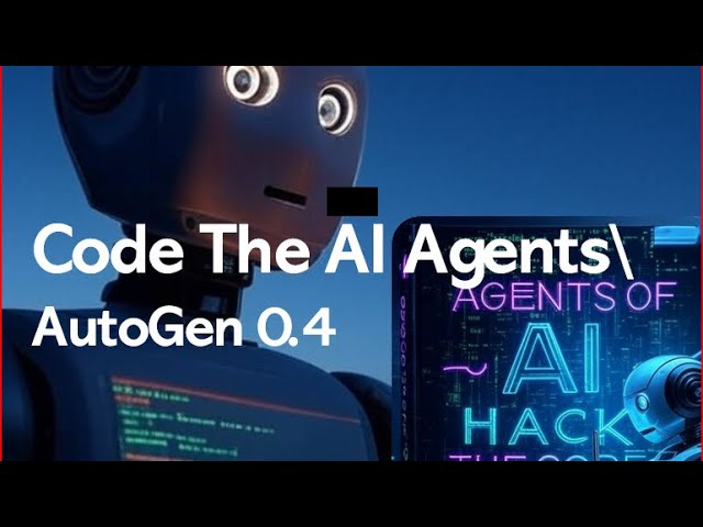 Coding AI Agents - A complete book for Microsoft AutoGen 0.4 AI developers