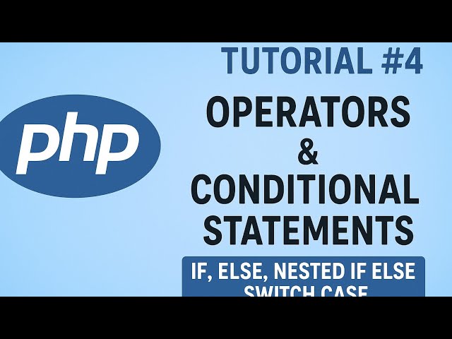 PHP Tutirial #4-Operators & Conditional Statements Explained | If, Else, Nested If Else, Switch Case