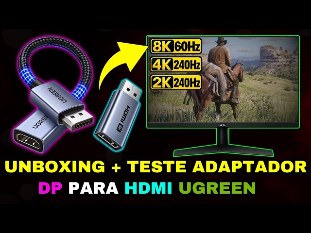 UNBOXING + TESTE ADAPTADOR UGREEN DisplayPort PARA HDMI 8K 60HZ - MELHOR ADAPTADOR DP PARA HDMI