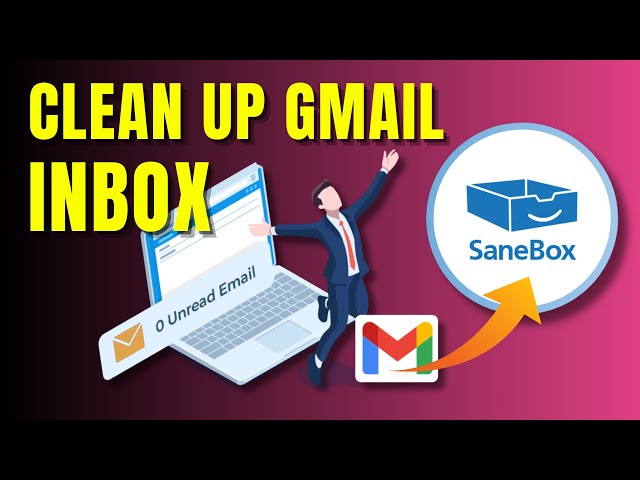 How To Clean Up My Gmail Inbox With SaneBox