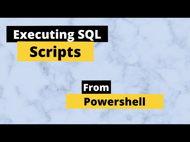 How To Execute a SQL Script from Powershell