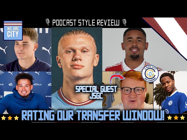 MASSIVE Man City TRANSFER REVIEW | Special Guest @jsgc171  | Podcast Style