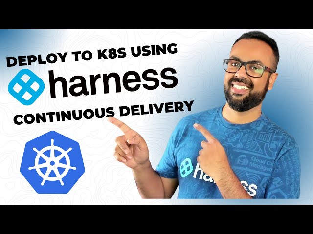 From Zero to Kubernetes Deployment: Harness Continuous Delivery in Action