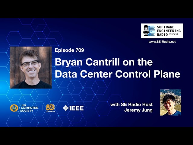 SE Radio 709: Bryan Cantrill on the Data Center Control Plane