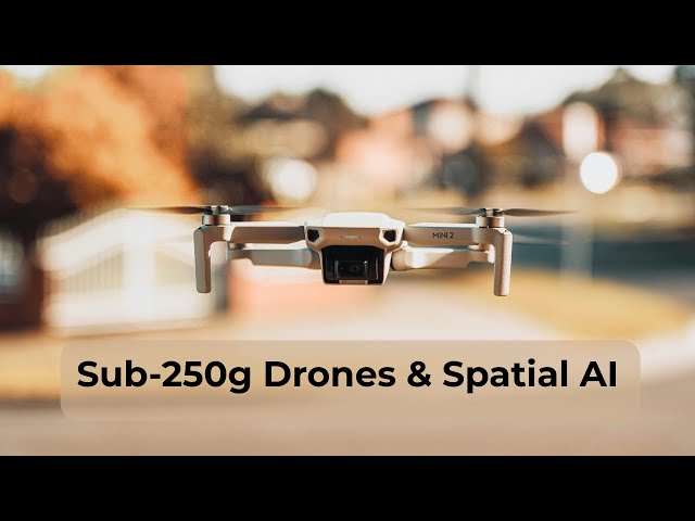 How Do Sub-250g Drones Empower The Next Generation Of Spatial AI? (YDQA EP 112)