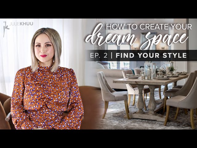 HOW TO CREATE YOUR DREAM SPACE: Finding Your Interior Design Style (Episode 2)