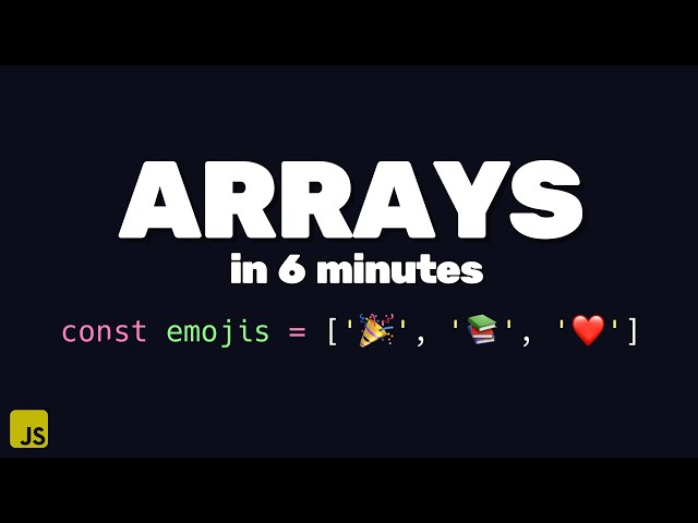 Learn JavaScript Arrays in 6 Minutes
