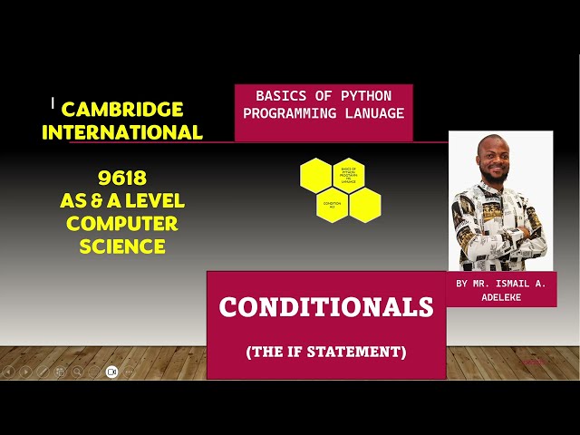PART 6: CAIE 9618 A Level COMPUTER SCIENCE BASICS OF PYTHON PROGRAMMING CONDITIONALS (IF statement)