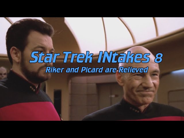 Star Trek INtakes: Riker and Picard are Relieved