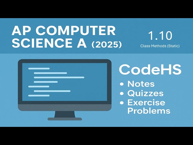 AP Computer Science A - CodeHS 1.10 - Class Methods (Static) - Cortado (2025)
