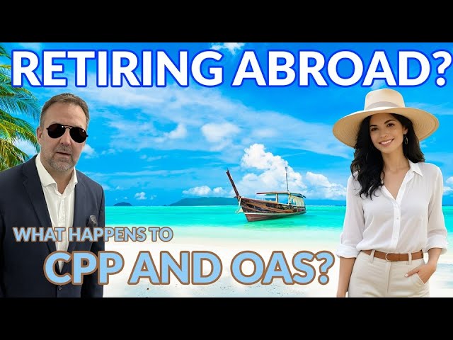 Retiring Abroad? Do You Lose Your CPP and OAS if You Move Out of Canada?