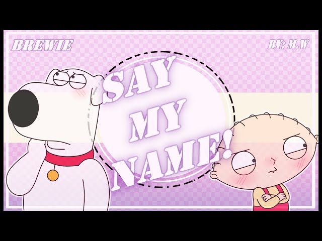 SAY MY NAME || meme || Brewie ❀