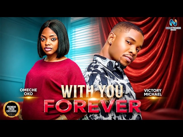 WITH YOU FOREVER (VICTORY MICHAE OMECHE OKO) -nigerian movies 2026 latest full  Movies