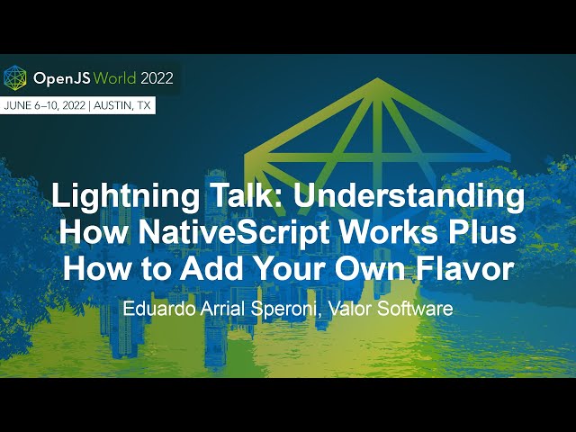 Lightning Talk: Understanding How NativeScript Works Plus How to Add Your... Eduardo Arrial Speroni