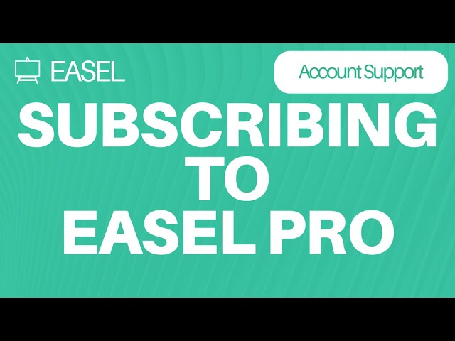 Easel Software Account Support: Subscribing to Easel