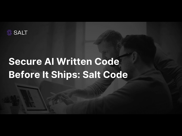 Secure AI Written Code Before It Ships: Salt Code