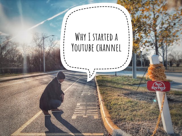 Why I Started a YouTube Channel #howtostartayoutubechannel