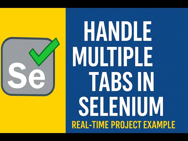 Selenium Tutorial: Handling Multiple Tabs & Windows with Real Project Demo