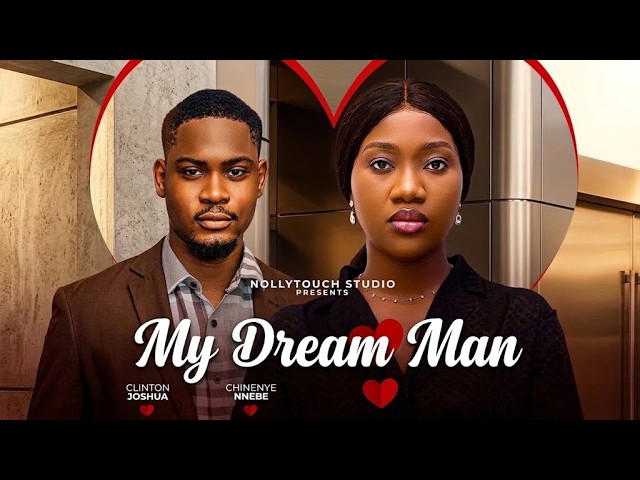 MY DREAM MAN (CLINTON JOSHUA CHINENYE NNEBE) - nigerian movies 2026 latest full  Movies