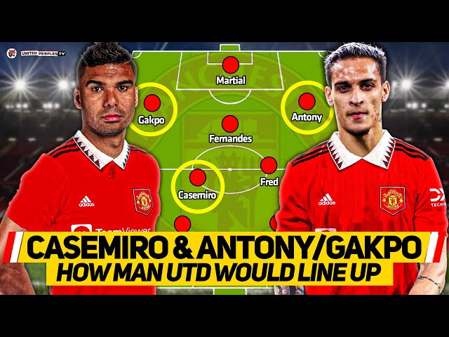 How Man Utd Line-Up With Casemiro & Antony/Gakpo | Ten Hag's Starting XI, Formation & Tactics