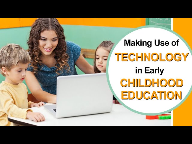 Making Use of Technology in Early Childhood Education