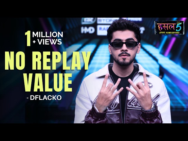 No Replay Value | Dflacko | Hustle 5 Apna Homeground